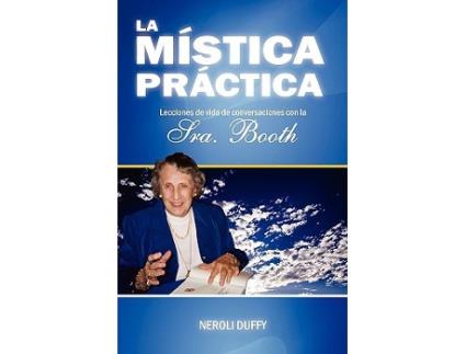 Livro La mistica practica lecciones de vida de conversaciones con la Sra Booth de Neroli Duffy Annice Booth (Inglês)