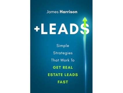 Livro Leads Simple Strategies That Work To Get Real Estate Leads Fast de James Harrison (Inglês)