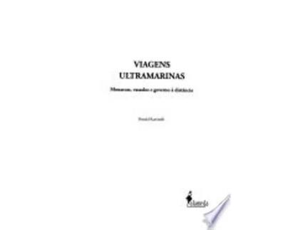 Livro Viagens Ultramarinas: Monarcas, Vassalos E Governo a Distancia de RONALD (Português do Brasil)