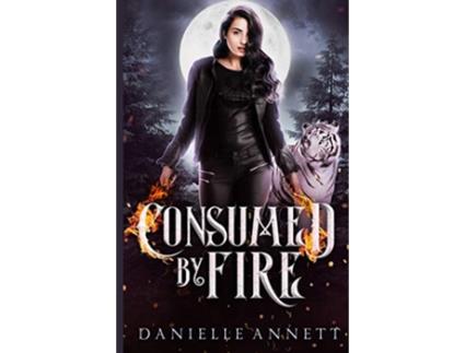 Livro Consumed by Fire de Danielle Annett (Inglês)
