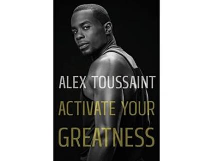 Livro Activate Your Greatness de Alex Toussaint (Inglês - Capa Dura)