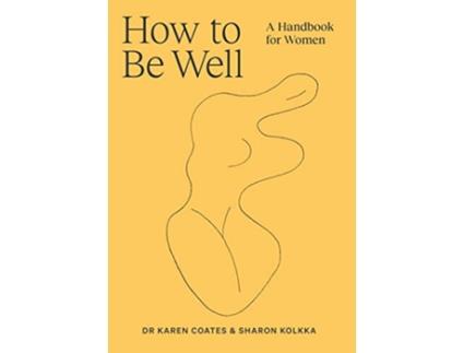 Livro How to Be Well de Karen Coates e Sharon Kolkka (Inglês)