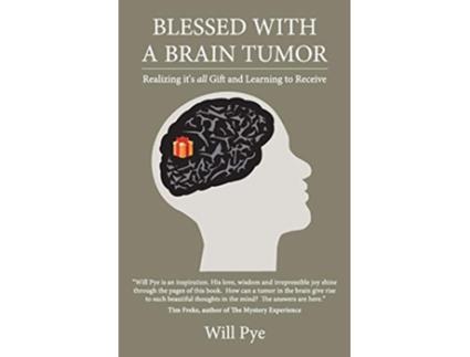 Livro Blessed with a Brain Tumor Realizing Its All Gift and Learning to Receive de Pye Will (Inglês)