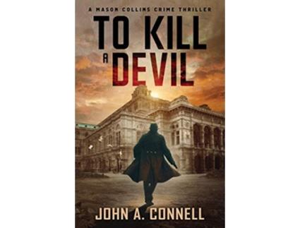 Livro To Kill A Devil A Mason Collins Crime Thriller 4 de John A Connell (Inglês)