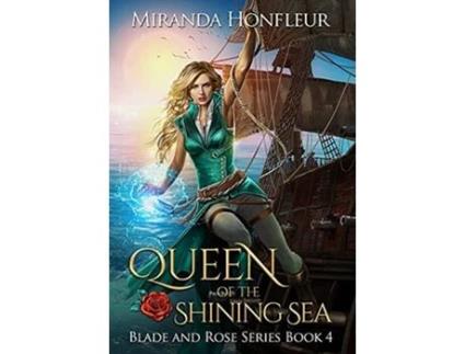 Livro Queen of the Shining Sea 4 Blade and Rose de Miranda Honfleur (Inglês)