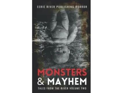 Livro Monsters and Mayhem TwentyFour Sinister tales of Monsters Aliens and Cryptids Tales from the River de Eerie River Publishing (Inglês)