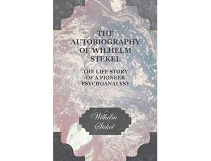 Livro The Autobiography of Wilhelm Stekel The Life Story of a Pioneer Psychoanalyst de Wilhelm Stekel (Inglês)