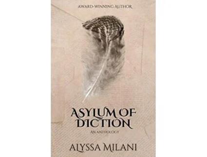 Livro Asylum Of Diction Anthology Of Novellas And Short Stories paperback Or Softback de Alyssa Milani (Inglês)