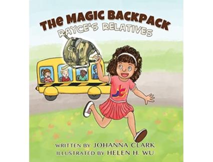 Livro The Magic Backpack Rayces Relatives 1 de Johanna Clark (Inglês)