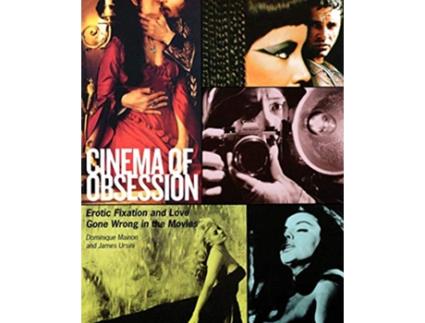 Livro Cinema of Obsession Erotic Fixation and Love Gone Wrong in the Movies Limelight de Dominique Mainon James Ursini (Inglês)