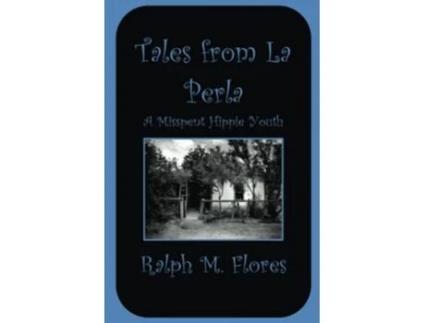 Livro Tales from La Perla A Misspent Hippie Youth de Ralph M Flores (Inglês)