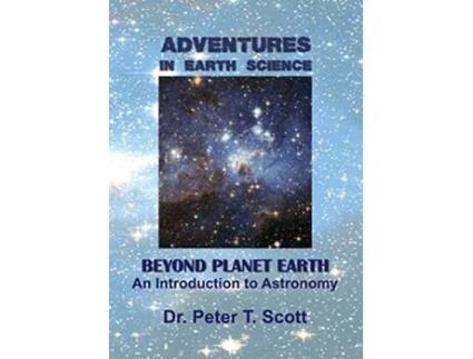 Livro Adventures in Earth Science Beyond Planet Earth An Introduction to Astronomy 8 de Dr Peter T Scott (Inglês)