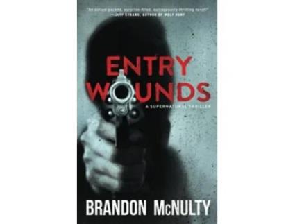 Livro Entry Wounds A Supernatural Thriller de Brandon Mcnulty (Inglês)