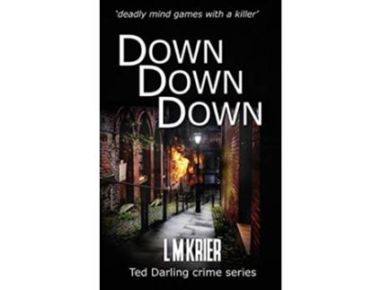 Livro Down Down Down ‘deadly mind games with a killer’ Ted Darling Crime Series de L M Krier (Inglês)