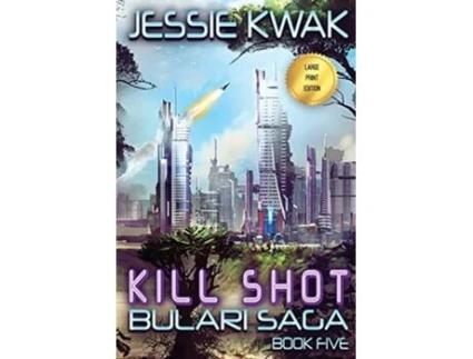 Livro Kill Shot The Bulari Saga Large Print Edition de Jessie Kwak (Inglês)