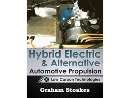 Livro Hybrid Electric Alternative Automotive Propulsion Low Carbon Technologies de Graham Stoakes (Inglês)