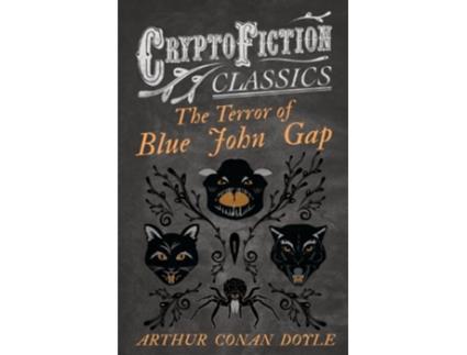 Livro The Terror of Blue John Gap Cryptofiction Classics Weird Tales of Strange Creatures de Arthur Conan Doyle (Inglês)