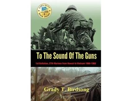 Livro To The Sound Of The Guns 1st Battalion 27th Marines from Hawaii To Vietnam 19661968 de Grady Thane Birdsong (Inglês)