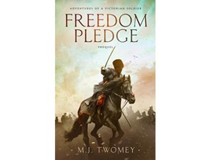 Livro Freedom Pledge Adventures of a Victorian Soldier de M J Twomey (Inglês)