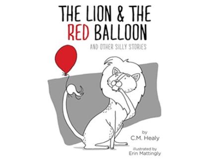 Livro The Lion the Red Balloon and Other Silly Stories de Cm Healy (Inglês - Capa Dura)