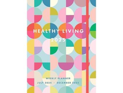 Livro Healthy Living 2025 Weekly Planner de Editors Of Rock Point (Inglês - Capa Dura)
