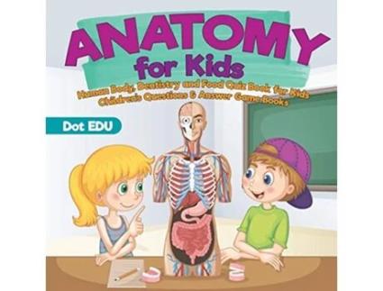 Livro Anatomy for Kids Human Body Dentistry and Food Quiz Book for Kids Childrens Questions Answer Game Books de Dot EDU (Inglês)