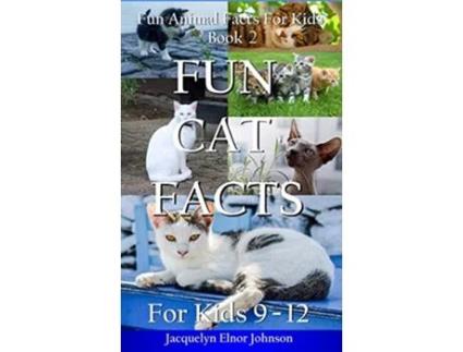 Livro Fun Cat Facts for Kids 912 Fun Animal Facts for Kids de Jacquelyn Elnor Johnson (Inglês - Capa Dura)