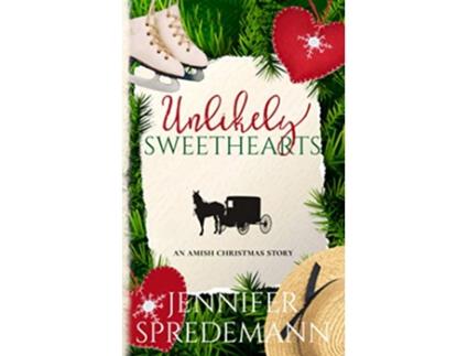 Livro Unlikely Sweethearts An Amish Christmas Story Unlikely Amish Christmas de Jeb Spredemann e Jennifer Spredemann (Inglês)