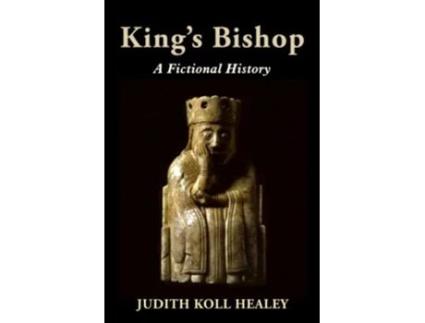 Livro Kings Bishop A Fictional History de Judith Koll Healey (Inglês)