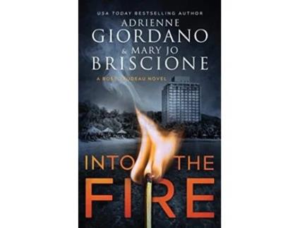 Livro Into The Fire A Gripping Amateur Sleuth Mystery A Rose Trudeau Mystery de Adrienne Giordano e Mary Jo Briscione (Inglês)