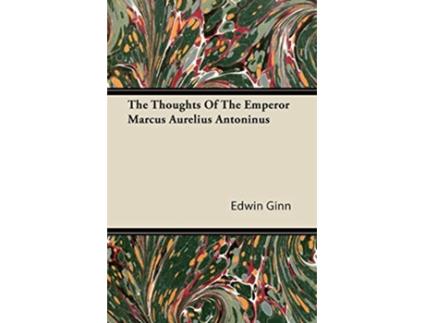 Livro The Thoughts of the Emperor Marcus Aurelius Antoninus de Edwin Ginn (Inglês)