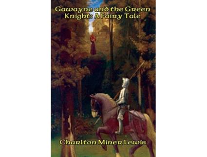 Livro Gawayne and the Green Knight A Fairy Tale de Charlton Miner Lewis (Inglês)