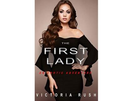 Livro The First Lady An Erotic Adventure Lesbian Bisexual Erotica Jades Erotic Adventures de Victoria Rush (Inglês)