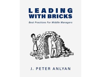 Livro Leading with Bricks Best Practices for Middle Managers de J Peter Anlyan (Inglês)