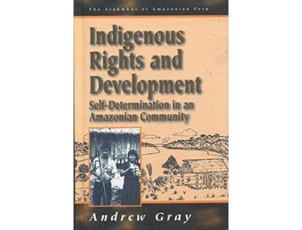 Livro Indigenous Rights and Development de Andrew Gray (Inglês)