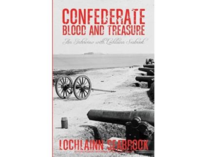 Livro Confederate Blood and Treasure An Interview with Lochlainn Seabrook de Lochlainn Seabrook (Inglês)