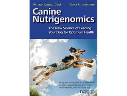 Livro Canine Nutrigenomics The New Science of Feeding Your Dog for Optimum Health de W Jean Dodds e Diana R Laverdure-Dunetz (Inglês)