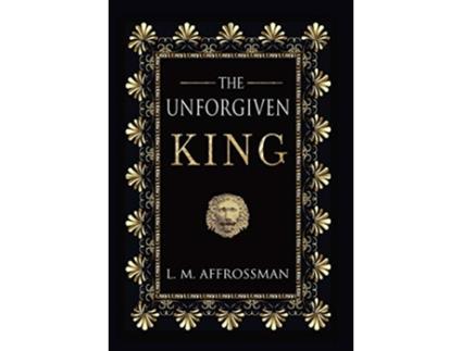 Livro The Unforgiven King de L M Affrossman (Inglês)