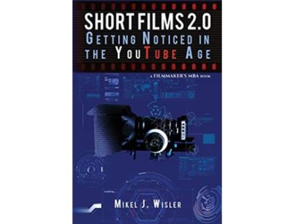 Livro Short Films 20 Getting Noticed in the YouTube Age Filmmakers MBA de Mikel J Wisler (Inglês)