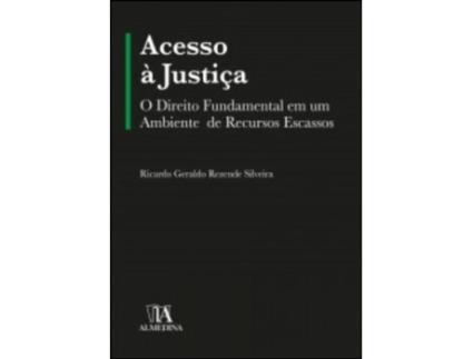 Livro Acesso à Justiça - O Direito Fundamental em um Ambiente de… de Ricardo Geraldo Rezende Silveira