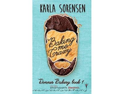 Livro Baking Me Crazy Donner Bakery Love at First Sight de Smartypants Romance Karla Sorensen (Inglês)