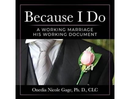 Livro Because I Do A Working Marriage His Working Document de Onedia Nicole Gage (Inglês)