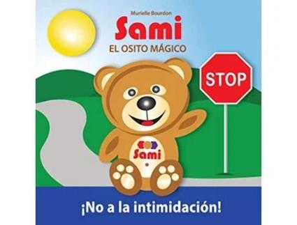 Livro SAMI EL OSITO MÁGICO No a la intimidación FullColor Edition Spanish Edition de Murielle Bourdon (Espanhol)
