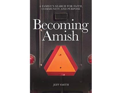 Livro Becoming Amish A familys search for faith community and purpose de Jeff Smith (Inglês)