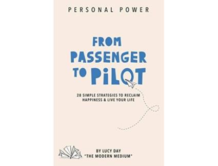 Livro From Passenger to Pilot 28 Simple Strategies to Reclaim Happiness and Live Your Life de Lucy Day (Inglês)
