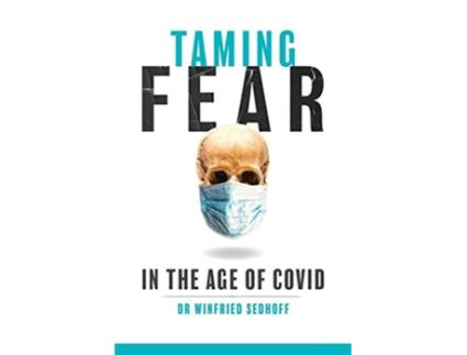 Livro Taming Fear in the Age of Covid de Winfried Sedhoff (Inglês)