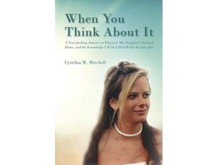 Livro When You Think About It de Cynthia Mitchell (Inglês)