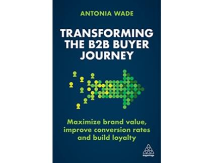 Livro Transforming the B2B Buyer Journey de Antonia Wade (Inglês)