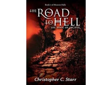 Livro The Road to Hell The Book of Lucifer 1 Heaven Falls de Christopher C Starr (Inglês)