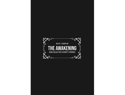 Livro THE AWAKENING and Selected Short Stories de Kate Chopin (Inglês)